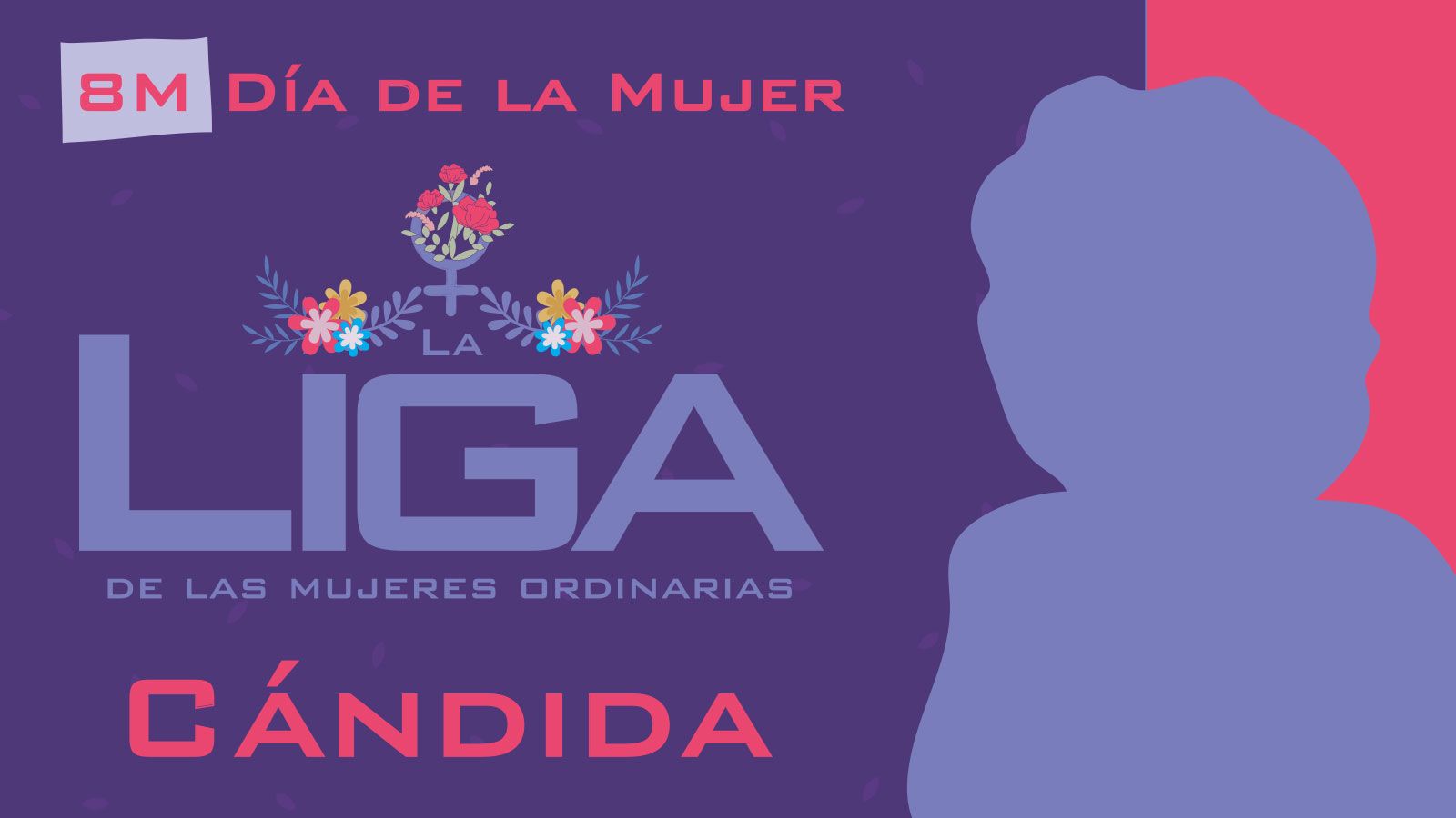 8M: La Liga de las Mujeres Ordinarias